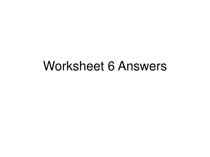 worksheet 6 answers