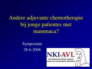 Andere adjuvante chemotherapie bij jonge patientes met mammaca?