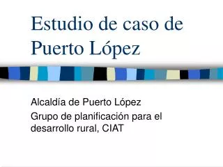 estudio de caso de puerto l pez