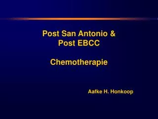 Post San Antonio &amp; Post EBCC Chemotherapie Aafke H. Honkoop