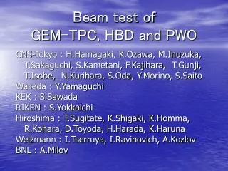 Beam test of GEM-TPC, HBD and PWO