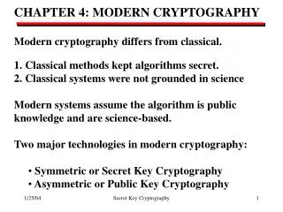 CHAPTER 4: MODERN CRYPTOGRAPHY Modern cryptography differs from classical.