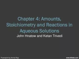 Chapter 4: Amounts, Stoichiometry and Reactions in Aqueous Solutions