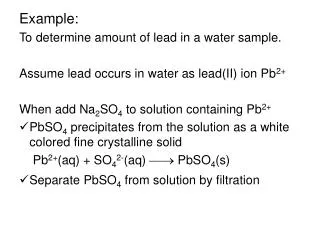 Example: To determine amount of lead in a water sample.