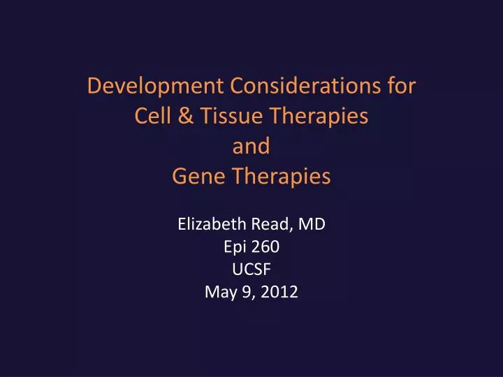 development considerations for cell tissue therapies and gene therapies