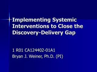 Implementing Systemic Interventions to Close the Discovery-Delivery Gap