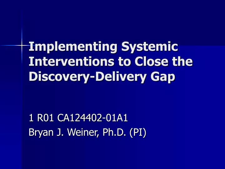 implementing systemic interventions to close the discovery delivery gap