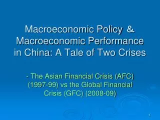 Macroeconomic Policy ? Macroeconomic Performance in China: A Tale of Two Crises