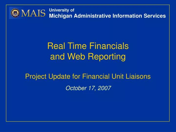 real time financials and web reporting project update for financial unit liaisons october 17 2007