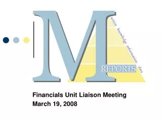 Financials Unit Liaison Meeting March 19, 2008