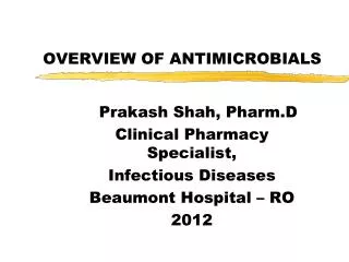 OVERVIEW OF ANTIMICROBIALS