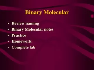 Binary Molecular