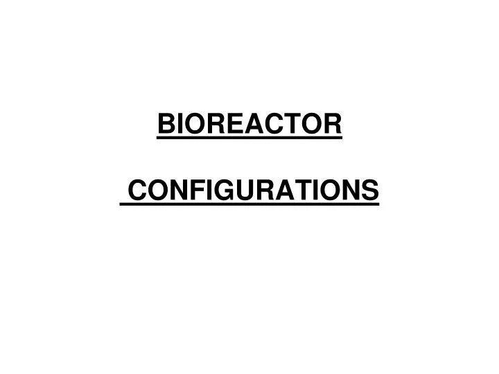 bioreactor configurations