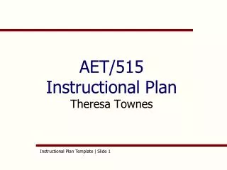 AET/515 Instructional Plan Theresa Townes