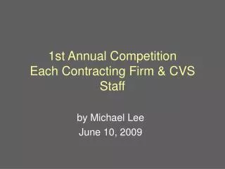 1st Annual Competition Each Contracting Firm &amp; CVS Staff