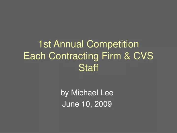 1st annual competition each contracting firm cvs staff
