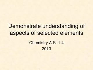 Demonstrate understanding of aspects of selected elements