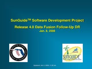 SunGuide TM Software Development Project Release 4.0 Data Fusion Follow-Up DR Jan. 8, 2008