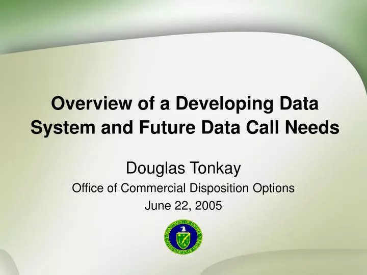 overview of a developing data system and future data call needs