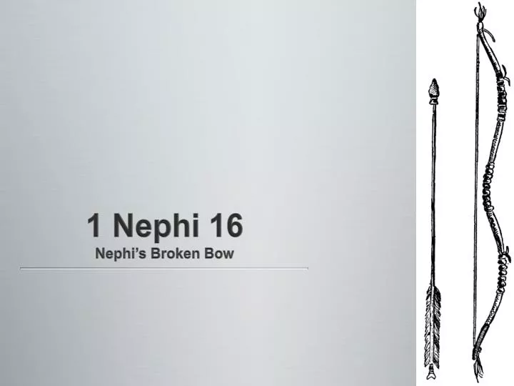 1 nephi 16 nephi s broken bow