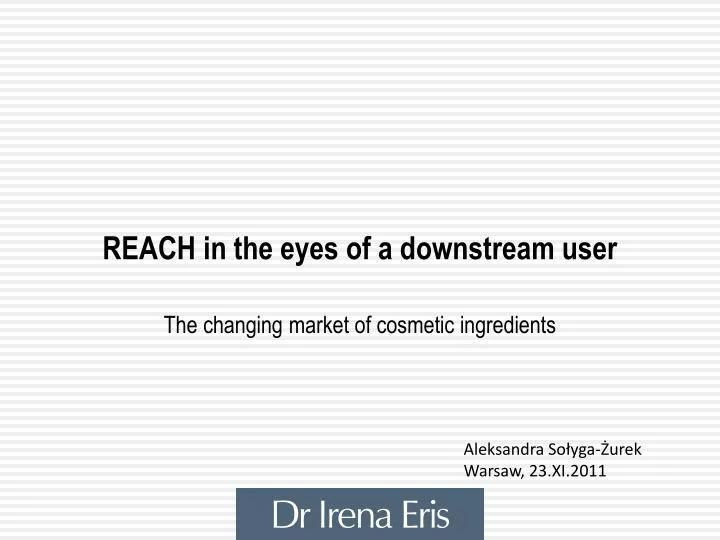 reach in the eyes of a downstream user