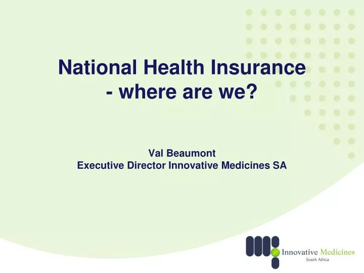 national health insurance where are we val beaumont executive director innovative medicines sa