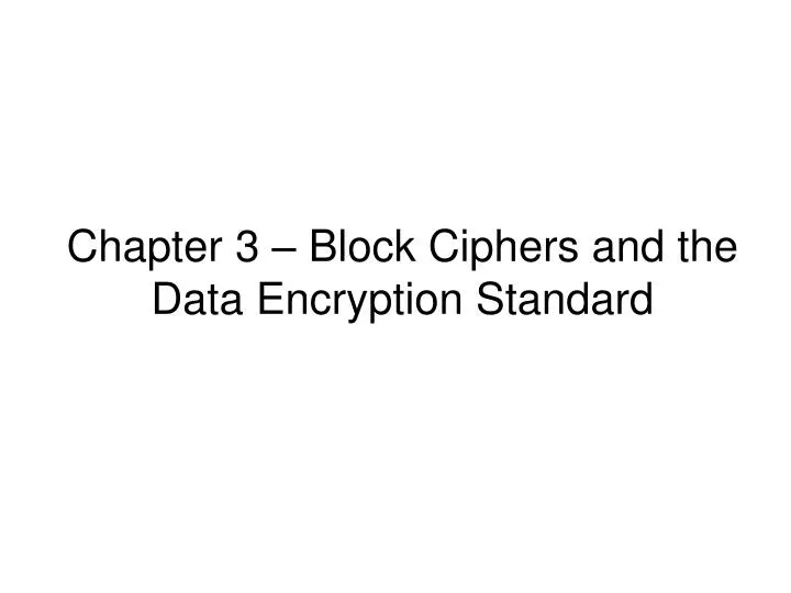 chapter 3 block ciphers and the data encryption standard