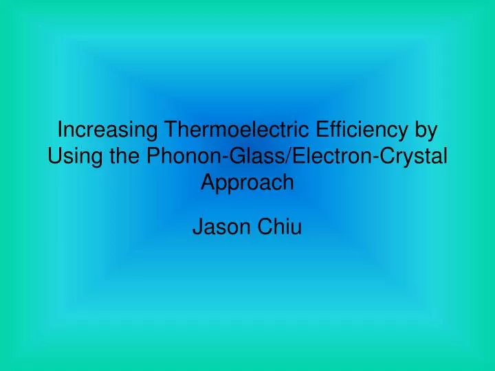 increasing thermoelectric efficiency by using the phonon glass electron crystal approach