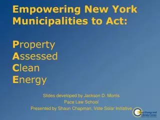 Empowering New York Municipalities to Act: P roperty A ssessed C lean E nergy