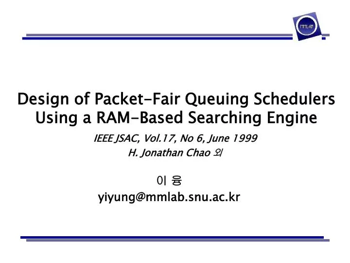 design of packet fair queuing schedulers using a ram based searching engine