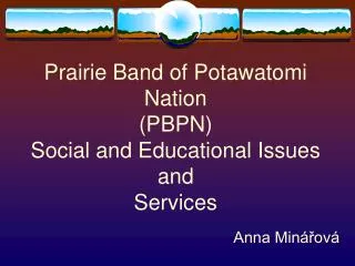 Prairie Band of Potawatomi Nation (PBPN) Social and Educational Issues and Services