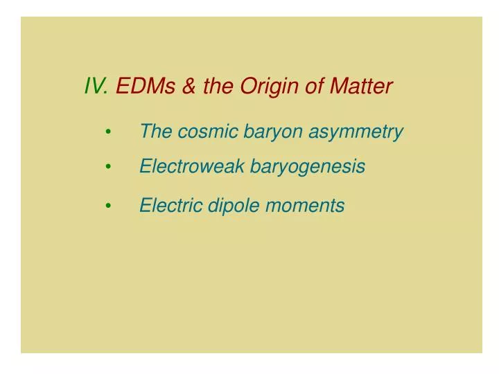 iv edms the origin of matter