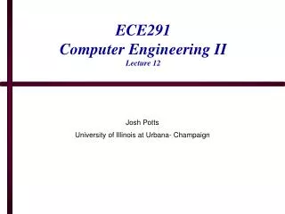 ECE291 Computer Engineering II Lecture 12