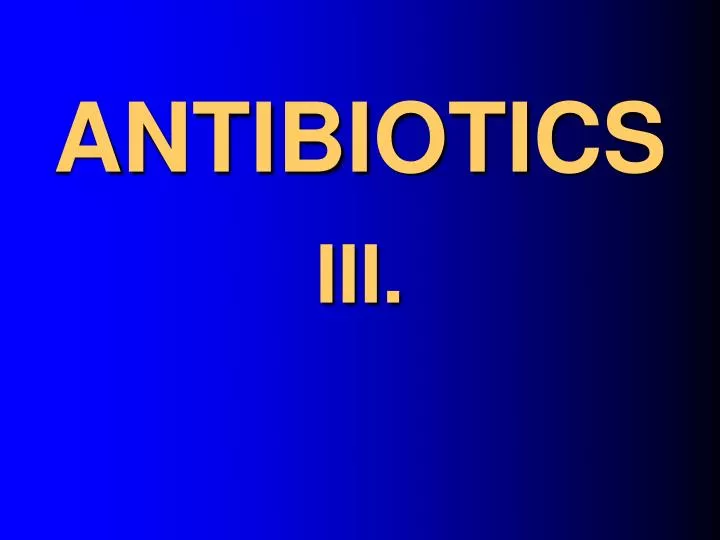 antibiotics iii