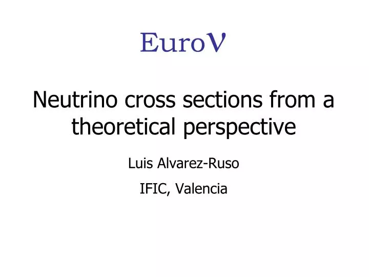 neutrino cross sections from a theoretical perspective luis alvarez ruso ific valencia