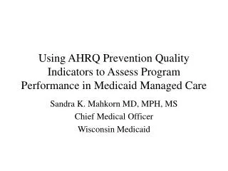 Using AHRQ Prevention Quality Indicators to Assess Program Performance in Medicaid Managed Care