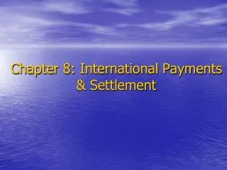 Chapter 8: International Payments &amp; Settlement