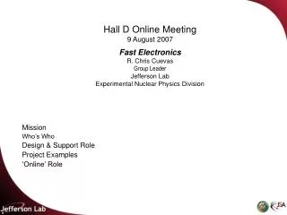 Hall D Online Meeting 9 August 2007 Fast Electronics R. Chris Cuevas Group Leader Jefferson Lab