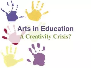 Arts in Education A Creativity Crisis?