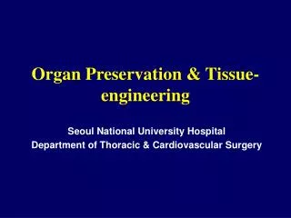 Organ Preservation &amp; Tissue-engineering