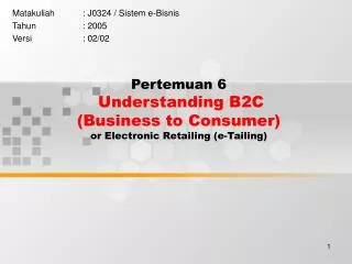 Pertemuan 6 Understanding B2C (Business to Consumer) or Electronic Retailing (e-Tailing)