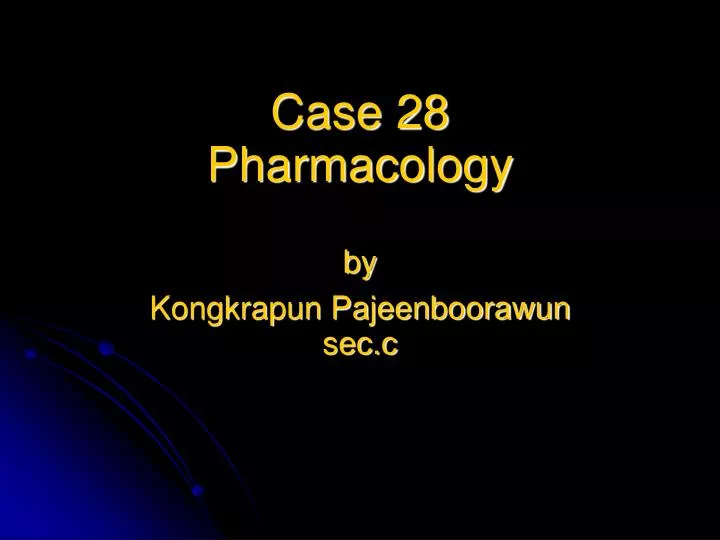 case 28 pharmacology