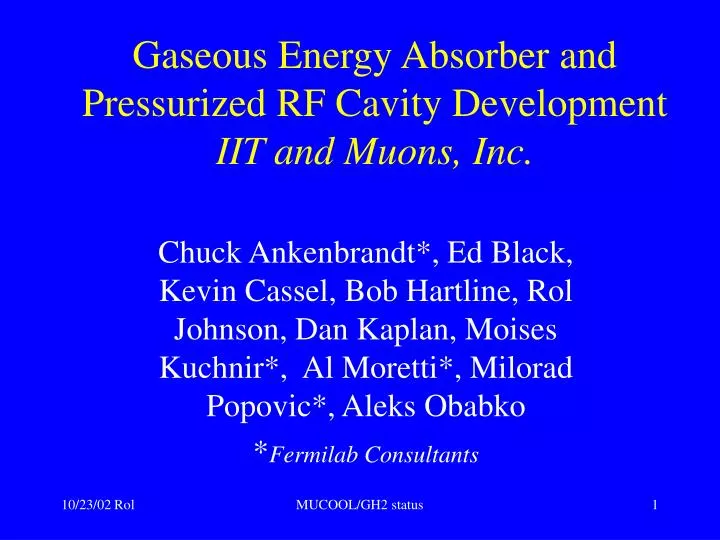gaseous energy absorber and pressurized rf cavity development iit and muons inc