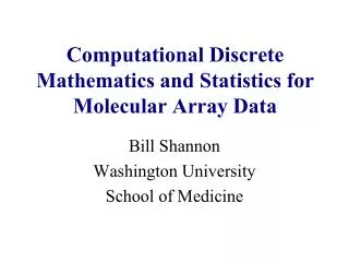 Computational Discrete Mathematics and Statistics for Molecular Array Data