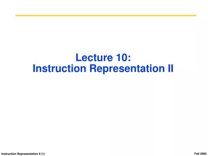 lecture 10 instruction representation ii
