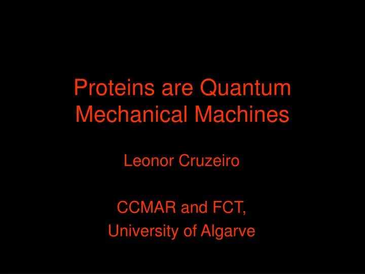 proteins are quantum mechanical machines