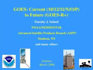 GOES: Current (10/12/11/N/O/P) to Future (GOES-R+)