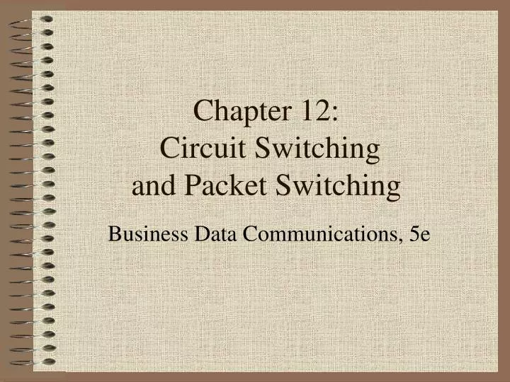 chapter 12 circuit switching and packet switching
