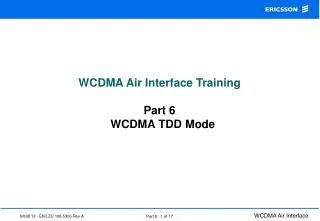 WCDMA Air Interface Training Part 6 WCDMA TDD Mode