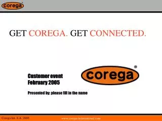 GET COREGA. GET CONNECTED.